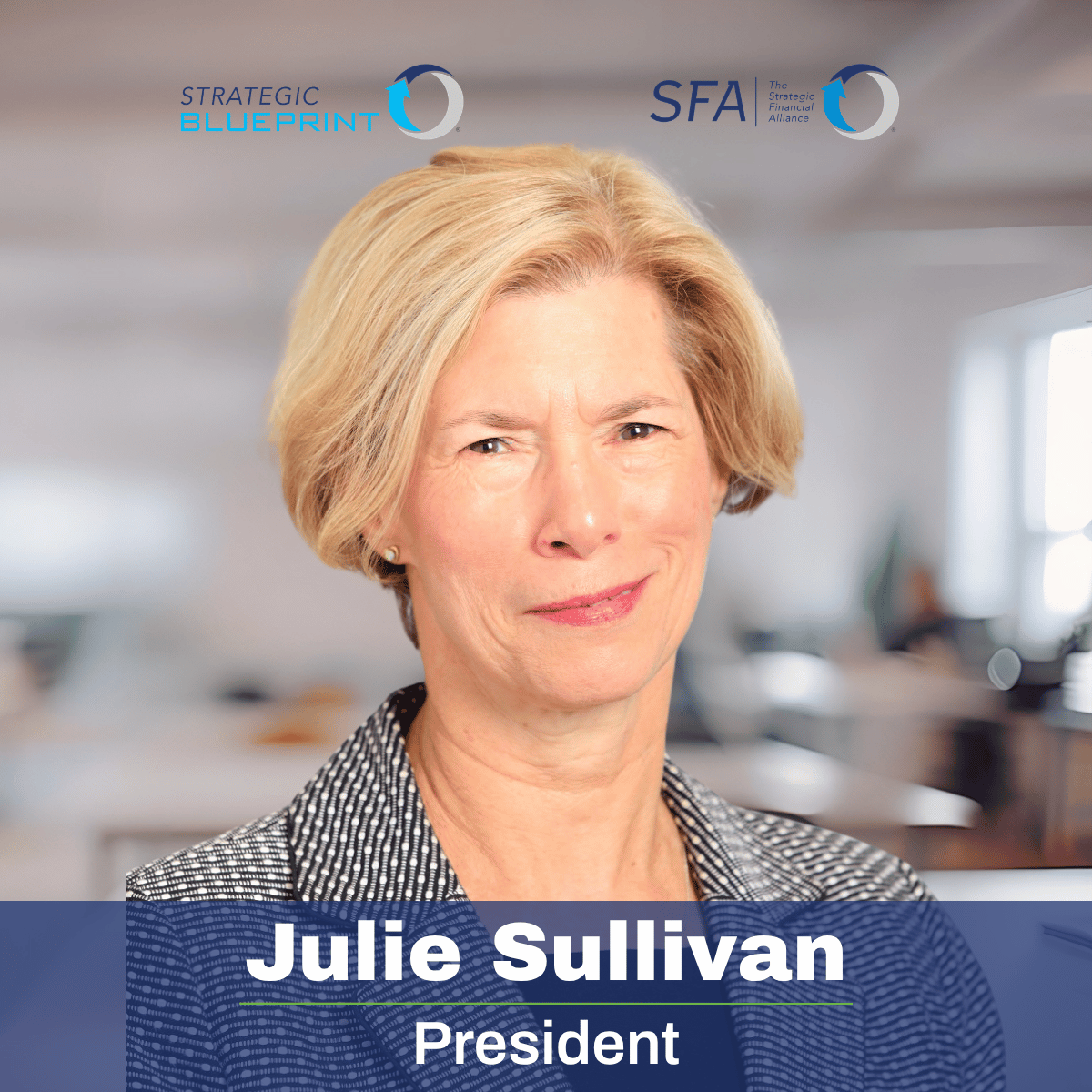 Julie Sullivan President of Strategic Blueprint and SFA The Strategic Financial Allliance